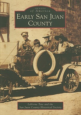 Early San Juan County by LaVerne Tate, San Juan County Historical Society