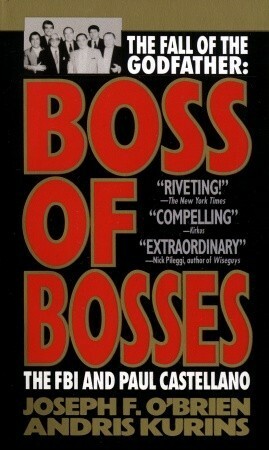 Boss of Bosses: The FBI and Paul Castellano by Laurence Shames, Andris Kurins, Joseph F. O'Brien