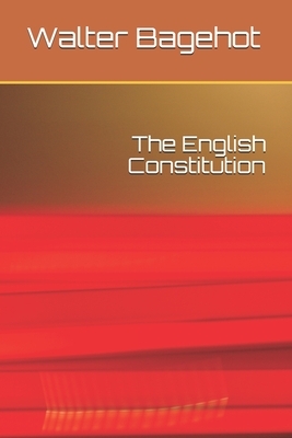 The English Constitution by Walter Bagehot