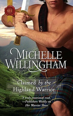 Claimed by the Highland Warrior by Michelle Willingham