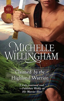 Claimed by the Highland Warrior by Michelle Willingham