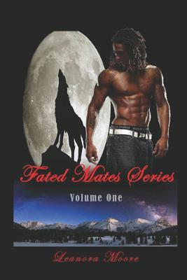 Fated Mates Series: Volume One by Leanora Moore