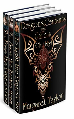 Dragons, Griffons and Centaurs, Oh My! Books 1-3 by Margaret Taylor