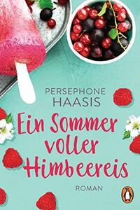 Ein Sommer voller Himbeereis by Persephone Haasis