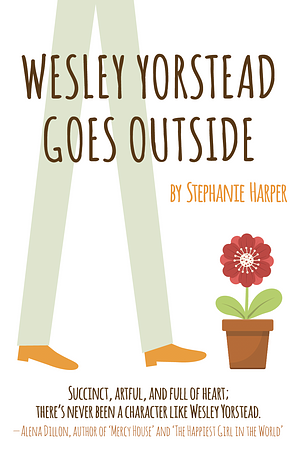 Wesley Yorstead Goes Outside by Stephanie Harper