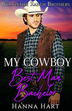 My Cowboy Best Man Bachelor by Hanna Hart