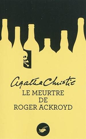 Le Meurtre de Roger Ackroyd by Agatha Christie