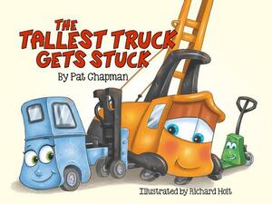 The Tallest Truck Gets Stuck by Pat Chapman