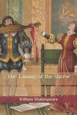 The Taming of the Shrew by William Shakespeare