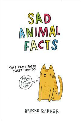 Sad Animal Facts by Brooke Barker