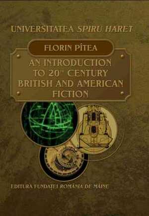 An Introduction to 20th Century British and American Fiction by Tudor Popa, Florin Pitea