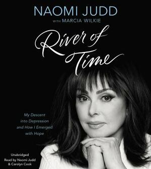 River of Time: My Descent Into Depression and How I Emerged with Hope by Naomi Judd
