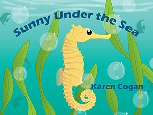 Sunny Under the Sea by Karen Cogan