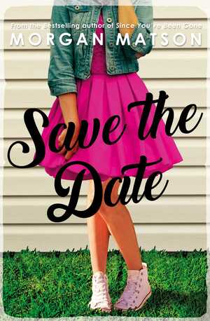 Save the Date by Morgan Matson
