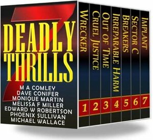 7 Deadly Thrills by Dave Conifer, Phoenix Sullivan, Monique Martin, Jeffrey Anderson, Edward W. Robertson, Melissa F. Miller, M.A. Comley, Michael Wallace