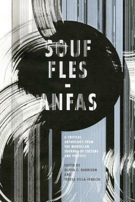 Souffles-Anfas: A Critical Anthology from the Moroccan Journal of Culture and Politics by 