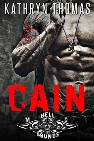 Cain: Hellhounds MC by Kathryn Thomas