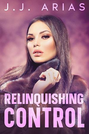 Relinquishing Control: A Lesbian Romance by J.J. Arias