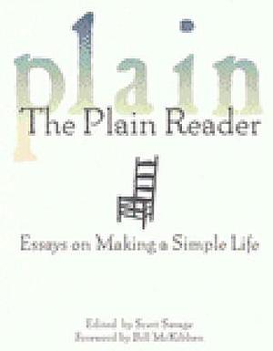 The Plain Reader: Essays on Making a Simple Life by Scott Savage, Scott Savage