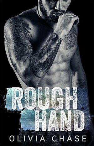 Rough Hand by Olivia Chase