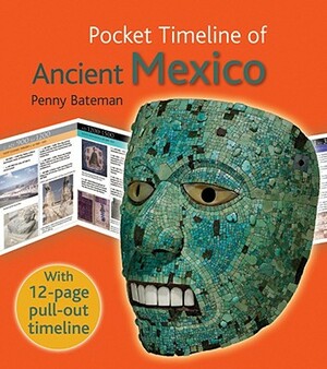 Pocket Timeline of Ancient Mexico by Penny Bateman