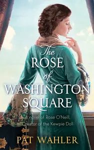 The Rose of Washington Square by Pat Wahler