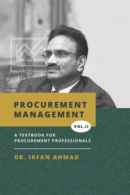 Procurement Management: Textbook for Procurement Professionals by Irfan Ahmad