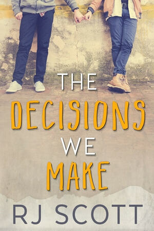 The Decisions We Make by RJ Scott