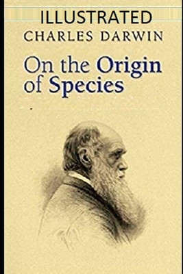 On the Origin of Species (Illustrated) by Charles Darwin