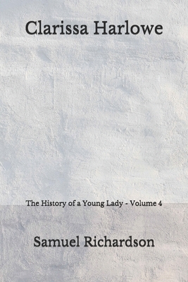 Clarissa Harlowe: The History of a Young Lady - Volume 4 (Aberdeen Classics Collection) by Samuel Richardson