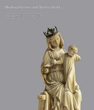 Medieval Ivories and Works of Art by John Lowden, John Cherry
