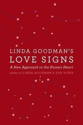 Linda Goodman's Love Signs: A New Approach to the Human Heart by Linda Goodman