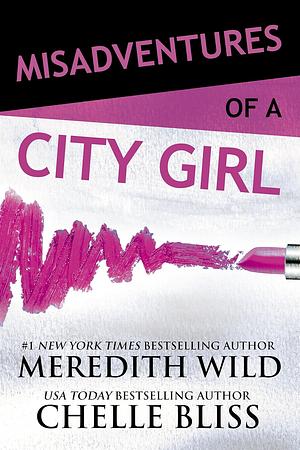 Misadventures of a City Girl by Chelle Bliss, Meredith Wild