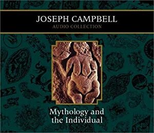 Mythology and the Individual (Joseph Campbell Audio Collection) by Joseph Campbell