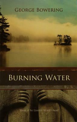 Burning Water by George Bowering