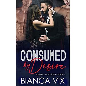 Consumed by Desire by Bianca Vix