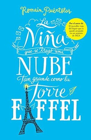 La niña que se tragó una nube tan grande como la Torre Eiffel by Romain Puértolas