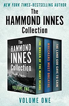 The Hammond Innes Collection Volume One: The Wreck of the Mary Deare, Wreckers Must Breathe, and The Land God Gave to Cain by Hammond Innes