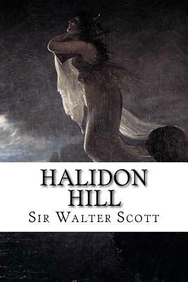 Halidon Hill: A Dramatic Sketch from Scottish History by Sir Walter Scott