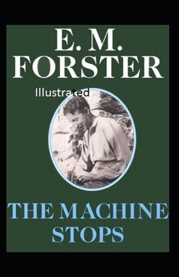 The Machine Stops Illustrated by E.M. Forster