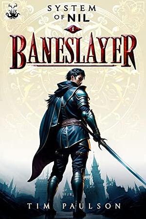 Baneslayer: A LitRPG Adventure by Tim Paulson, Tim Paulson