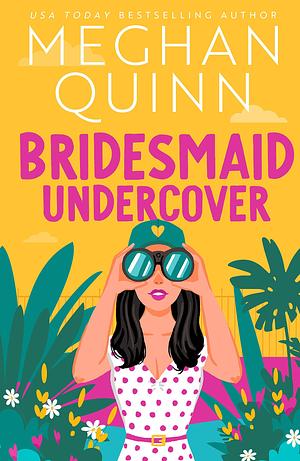 Bridesmaid Undercover by Meghan Quinn