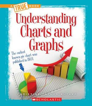 Understanding Charts and Graphs by Christine Taylor-Butler