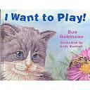 I Want to Play! by Sue Robinson