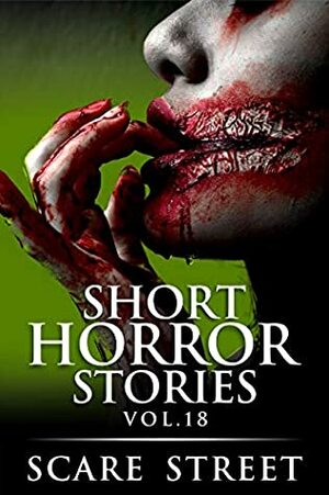 Short Horror Stories Vol. 18: Scary Ghosts, Monsters, Demons, and Hauntings (Supernatural Suspense Collection) by Taylor Charendorf, David Longhorn, Scare Street