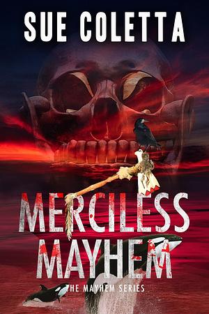 Merciless Mayhem by Sue Coletta, Sue Coletta
