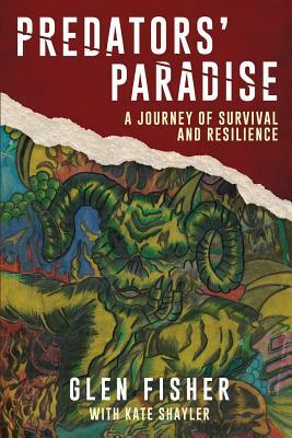 Predators' Paradise: A Journey of Survival and Resilience by Glen Fisher