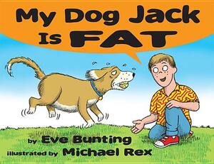 My Dog Jack Is Fat by Eve Bunting