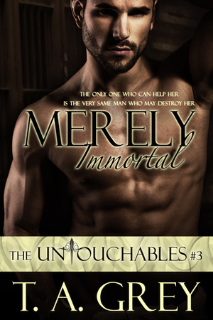 Merely Immortal by T.A. Grey