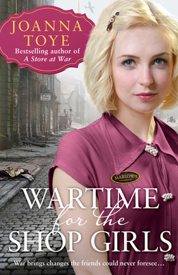 Wartime for the Shop Girls by Joanna Toye